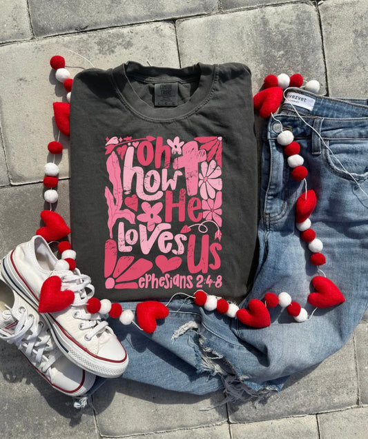Oh how he loves us tee