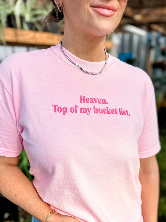 Heaven Top of my Bucket List Tee