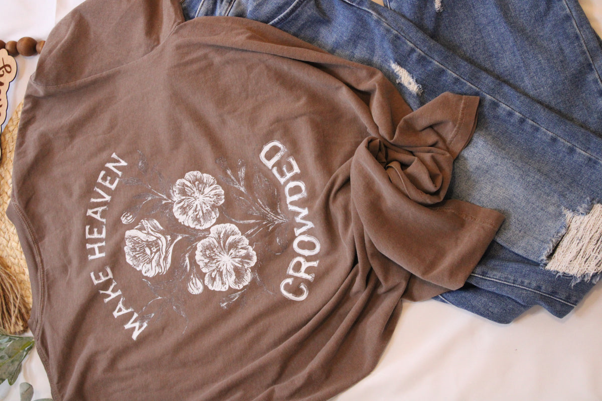 Make Heaven Crowded Tee